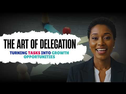 Strategic Delegation Mastery | Turning Tasks into Growth Opportunities