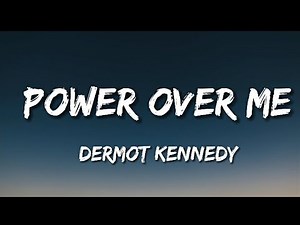 POWER OVER ME - Dermot Kennedy (Lyrics)