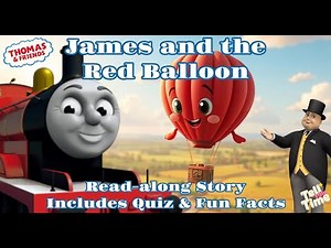 Read-along Kid's Story | James and the Red Balloon | Includes Quiz & Fun Facts | Thomas & Friends