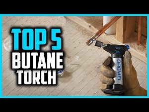 Top 5 Best Butane Torch for Soldering and Welding 2025