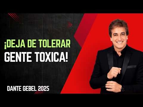 STOP TOLERATING TOXIC PEOPLE! 🚫 Protect Your Peace and Your Heart | Dante Gebel Sermons 2025