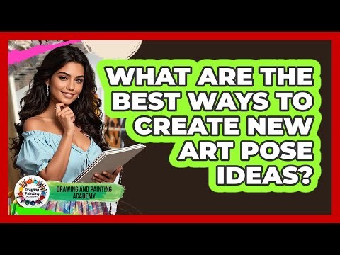What Are The Best Ways To Create New Art Pose Ideas? - Drawing and Painting Academy
