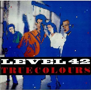 Level 42 - True Colours (Expanded Version)
