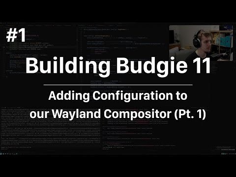 Building Budgie 11 #1: Adding Configuration to our Wayland Compositor (Pt. 1)