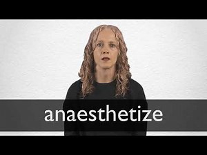 How to pronounce ANAESTHETIZE in British English