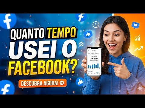 Como SABER QUANTO TEMPO USEI o FACEBOOK