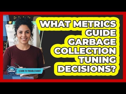 What Metrics Guide Garbage Collection Tuning Decisions?