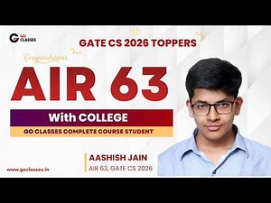 AIR - 63, GATE CS 2026 | Aashish Jain | With College | GO Classes Complete Course Student