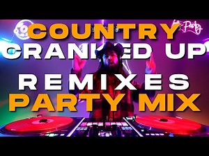 Cranked Up Country Remixes Party Mix Ft. Colt Ford, Luke Bryan, Kelsea Ballerini, Sam Hunt, & More