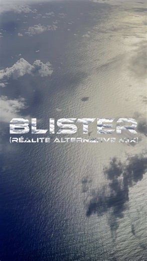 « Blister (Réalité Alternative Mix) ». 17.04.2026. 🫀 BIM ! 👊
