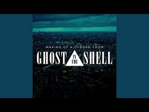 Utai I - Making of a Cyborg (From "Ghost in a Shell")