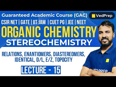 Stereochemistry | Organic Chemistry | CSIR NET | IIT JAM | GATE | L-15 | Chem Academy