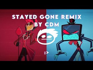 HAZBIN HOTEL - STAYED GONE【CDM REMIX】 - CDM