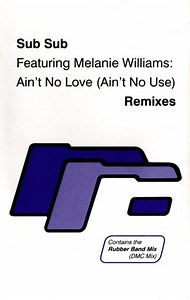 Sub Sub Featuring Melanie Williams - Ain't No Love (Ain't No Use) (Remixes)