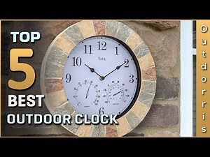 Top 5 Best Outdoor Clock Review in 2025