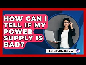 How Can I Tell If My Power Supply Is Bad? - LearnToDIY360.com