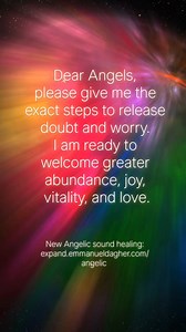 Dear Angels, please give me the exact steps to release doubt and worry. I am ready to welcome greater abundance, joy, vitality, and love. Sample the new Angelic Sound Healing sessions! C o m m e n t "Angelic" to receive info. L i n k also in c o m m e n t s. | Emmanuel Dagher