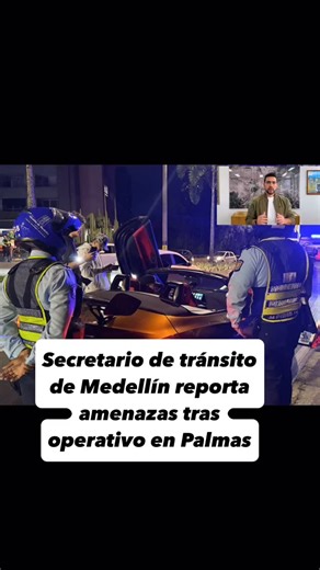 Antioquia Conecta | 🚨 DENUNCIA GRAVE TRAS OPERATIVO EN LAS PALMAS 🚨 La Secretaría de Movilidad de Medellín denunció amenazas contra el secretario Mateo... | Instagram