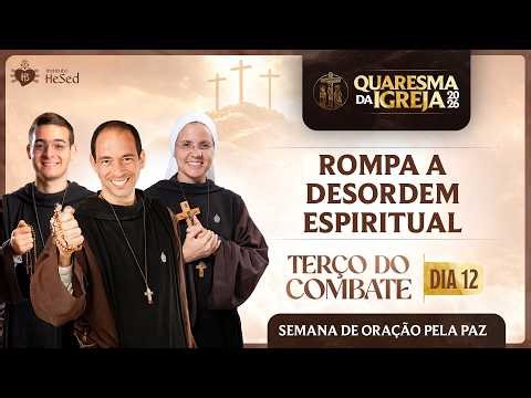 Terço do combate | Rompa a desordem espiritual | Instituto Hesed - 03/03