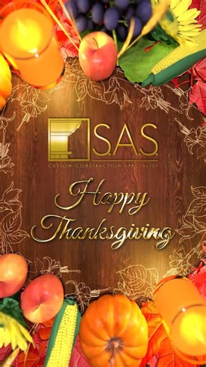Happy Thanksgiving! 🦃. SAS Custom Constructions is a construction and remodeling company
