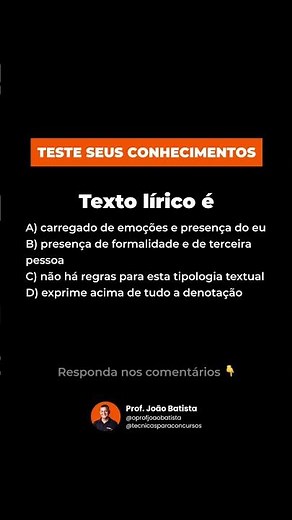 Texto lírico tem presença forte de emoções e concentra na primeira pessoa. Correta: A