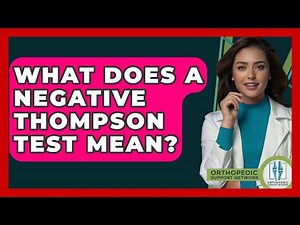 What Does A Negative Thompson Test Mean? - Orthopedic Support Network