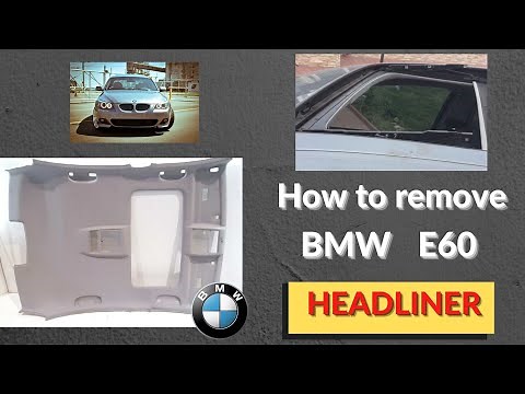 BMW E60 Headliner removal DIY . BMW with sliding roof headliner dismantle!