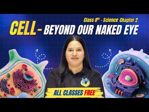 Cell - The Invisible LivingWorld: Beyond Our Naked Eye | Class 8 Science Chapter 2 |Curiosity