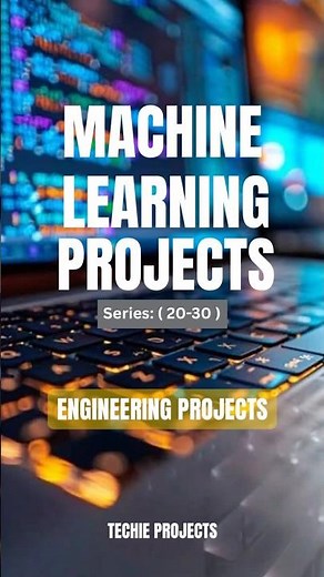 Machine Learning Projects ( Series: 20-30 ) Code...