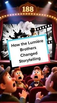 How the Lumière Brothers Changed Storytelling