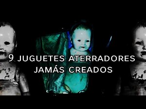 Top 9 Juguetes Aterradores Jamás creados que te Quitarán el SUEÑO