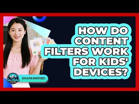 How Do Content Filters Work For Kids' Devices?