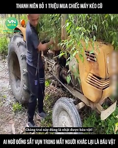 2.6M views · 10K reactions | L. Thanh niên bỏ 1 triệu mua chiếc máy kéo cũ, ai ngờ đống sắt vụn trong mắt người khác lại là báu vật ©️ Nội dung được sản xuất bởi Vnstar Media #VnstarMedia #Vnstarnetwork #Top10 #khampha #reviewtop #review | ExCalibur Suraj | Facebook