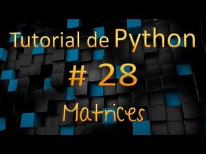 Tutorial de Python en Español # 28 - Matrices