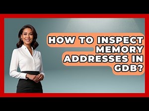 How To Inspect Memory Addresses In GDB? - Learn To Troubleshoot