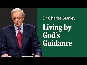 Living by God's Guidance – Dr. Charles Stanley