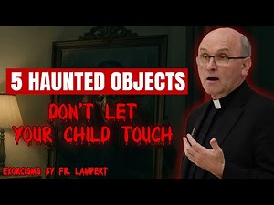5 Haunted Objects to Banish from Your Home to Save Your Kids from Evil