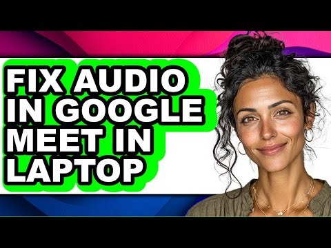 How to Fix Audio in Google Meet in Laptop (updated)