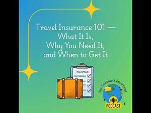 Travel Insurance 101 — What It Is, Why You Need It, and When to Get It