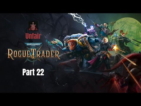 Warhammer 40,000: Rogue Trader | 100% All DLCs | Unfair | Pyromancer Blade Dancer - Part 22