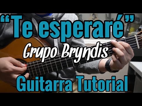Te Esperare - Tutorial de Guitarra ( Grupo Bryndis ) Para Principiantes