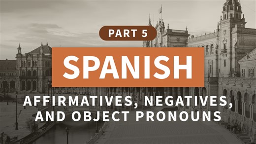 Affirmatives, negatives, and demonstratives - Spanish, Part 5: Affirmatives, Negatives, and Object Pronouns Video Tutorial | LinkedIn Learning, formerly Lynda.com
