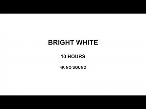 Bright White Screen 10 Hours 4K No Sound