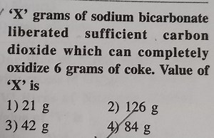 ' X ' grams of sodium bicarbonate liberated sufficient carbon d... | Filo