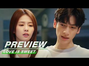 Preview: Love is Sweet EP33 | 半是蜜糖半是伤 | iQIYI
