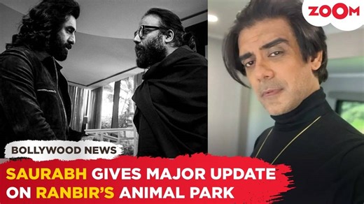 Ranbir Kapoor's Animal co-star Saurabh Sachdeva drops Major update on Animal Park