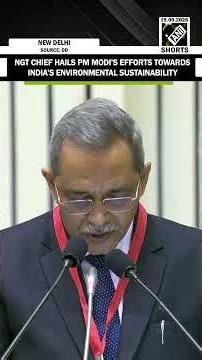 NGT Chief hails PM Modi's leadership, highlights India's green initiatives and global cooperation