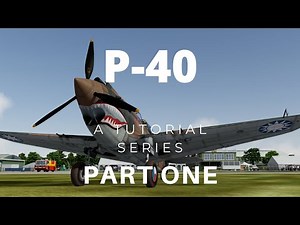 A2A Simulations P-40 Tutorial Series -PART ONE- Introducing your P-40