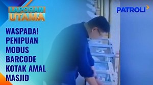 Laporan Utama: Pelaku Penipuan Barcode Donasi Masjid di 38 Titik Terancam Hukuman 5 Tahun Penjara | Patroli