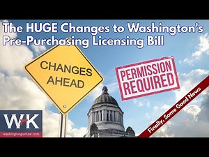 The HUGE Changes to Washington's Pre-Purchasing Licensing Bill